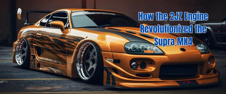 How the 2JZ Engine Revolutionized the Supra MK4