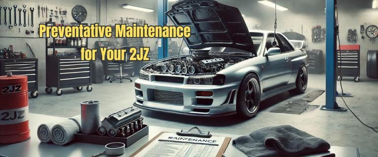 Preventative Maintenance for Your 2JZ